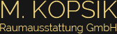 M. Kopsik Raumausstattung GmbH